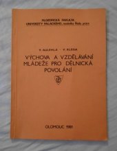 kniha Výchova a vzdělávání mládeže pro dělnická povolání Určeno pro stud. obor VVD [výchova a vzdělávání dospělých na] filozof. fak., doporučené učit. studiu, Univerzita Palackého 1981