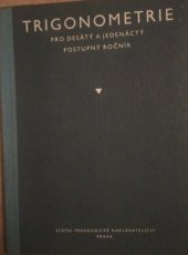 kniha Trigonometrie pro desátý a jedenáctý postupný ročník škol všeobecně vzdělávacích, SPN 1955