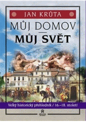 kniha Můj domov - můj svět 2. velký historický přehledník, Arcadia Art Agency 2019