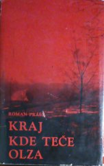 kniha Kraj kde teče Olza Příspěvek k dějinám boje proti fašismu na Těšínsku 1918-1945, Okresní výbor KSČ v Karviné 1965