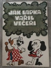 kniha Jak Lapka vařil večeři  Pohádka s ilustracemi , Česká státní pojišťovna ve Vydavatelství a nakl. Novinář 1977