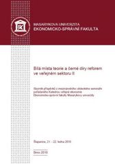 kniha Bílá místa teorie a černé díry reforem ve veřejném sektoru II sborník příspěvků z mezinárodního vědeckého semináře pořádaného katedrou veřejné ekonomie Ekonomicko-správní fakulty Masarykovy univerzity : Šlapanice, 21.-22.®ledna®2010, Tribun EU 2010