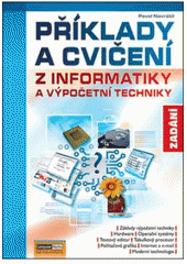 kniha Příklady a cvičení z informatiky a výpočetní techniky 1. díl - [zadání], Computer Media 2007