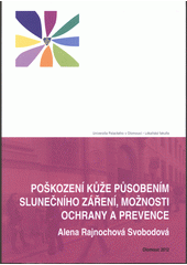 kniha Poškození kůže působením slunečního záření, možnosti ochrany a prevence, Univerzita Palackého v Olomouci 2012