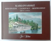 kniha Karlovarské kolonády - lanovky - rozhledny dříve a dnes, Vydavatelství karlovarských publikací B+B+B 2015