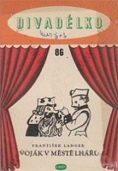 kniha Voják v městě lhářů Loutková hra o 3 dějstvích, Orbis 1959