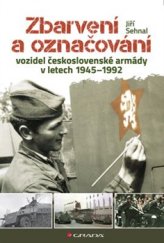 kniha Zbarvení a označování vozidel československé armády 1945-1992, Grada 2016