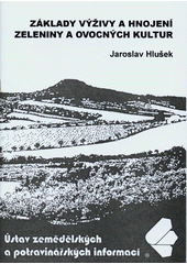 kniha Základy výživy a hnojení zeleniny a ovocných kultur, Ústav zemědělských a potravinářských informací 2004