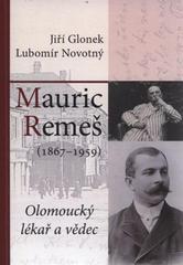 kniha Mauric Remeš (1867-1959) : olomoucký lékař a vědec, J. Glonek 2010