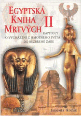 kniha Egyptská kniha mrtvých 2. kapitoly o vycházení z hmotného světa do Bezbřehé záře., Eminent 