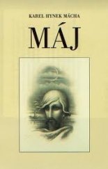 kniha Máj romantická báseň Karla Hynka Máchy s podobiznou a životopisem spisovatelovým, Šimon Ryšavý 1997