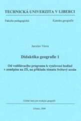 kniha Didaktika geografie 1 od vzdělávacího programu k vyučovací hodině v zeměpisu na ZŠ, na příkladu tématu Světový oceán, Technická univerzita v Liberci 2006