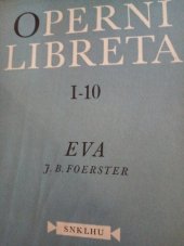 kniha Eva opera o 3 jednáních na text skladatelův podle námětu Gabriely Preissové, SNKLHU  1954