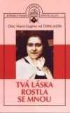 kniha Tvá láska rostla se mnou Terezie z Lisieux, génius Ducha, Karmelitánské nakladatelství 1997