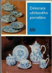 kniha Dekorace užitkového porcelánu určeno [též] žákům učňovských a prům. škol keramických, SNTL 1978