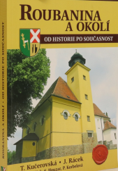 kniha Roubanina a okolí od historie po současnost, Obec Roubanina 2007