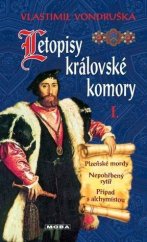 kniha Letopisy královské komory  I. Plzeňské mordy, Nepohřbený rytíř, Případ s alchymistou, MOBA 2006