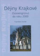 kniha Dějiny Krajkové (Gossengrünu) do roku 2000, obec Krajková 2001