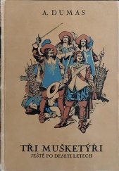 kniha Tři mušketýři ještě po deseti letech = [Vikomt de Bragelonne] : Román, Antonín Svěcený 1926