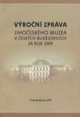 kniha Výroční zpráva Jihočeského muzea v Českých Budějovicích za rok 2009, Jihočeské muzeum 2010