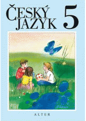 kniha Český jazyk pro pátý ročník : [učebnice pro vzdělávací obor Český jazyk a literatura], Alter 2010