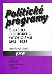 kniha Politické programy českého politického katolicismu 1894-1938, Historický ústav 2011