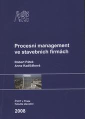 kniha Procesní management ve stavebních firmách, České vysoké učení technické, Fakulta stavební, katedra ekonomiky a řízení ve stavebnictví 2008