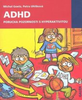 kniha ADHD - porucha pozornosti s hyperaktivitou příručka pro starostlivé rodiče a zodpovědné učitele, Galén 2009
