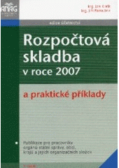 kniha Rozpočtová skladba v roce 2007 a praktické příklady publikace pro pracovníky orgánů státní správy, obcí, krajů a jejich organizačních složek, Anag 2006