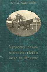 kniha Výsledky chovu oldenburského koně na Moravě, Zemský svaz spolků pro chov koní na Moravě 1923