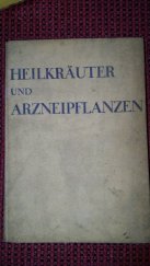 kniha Heilkräuter und Arzneipflanzen Ihre Benennung, ihr Vorkommen, ihr Inhalt, Heilwirkung und Anwendung : Heilpflanzen der europäischen Flora, Heilpflanzen der subtropischen, tropischen und überseeischen Flora, F. Kraus 1939