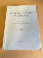 kniha Městský archív v Ostravě Průvodce po fondech a sbírkách, Měst. NV 1967