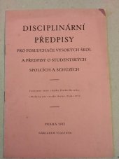 kniha Disciplinární předpisy pro posluchače vysokých škol a předpisy o studentských spolcích a schůzích, s.n. 1933