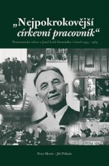 kniha Nejpokrokovější církevní pracovník Protestantské církve a Josef Lukl Hromádka v letech 1945–1969, EMAN 2016