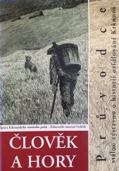 kniha Člověk a hory Průvodce stálou výstavou o historii osídlování Krkonoš, Správa Krkonošského národního parku 1998