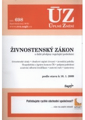 kniha Živnostenský zákon a další předpisy regulující podnikání živnostenské úřady, obsahové náplně živností, investiční pobídky, Hospodářská a Agrární komora ČR, podpora podnikání, uznávání odborné kvalifikace, cestovní ruch, zastavárny : podle stavu k 16.1.2009, Sagit 2009