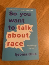 kniha So you want to talk about race, Seal Press 2019