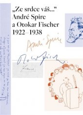 kniha Ze srdce váš... André Spire a Otokar Fischer 1922–1938, Památník národního písemnictví 2016