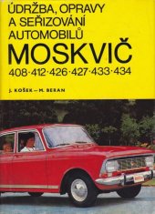 kniha Údržba, opravy a seřizování automobilů Moskvič 408, 412, 426, 427, 433, 434, SNTL 1975