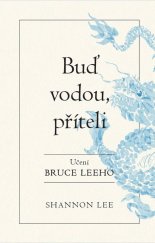 kniha Buď vodou, příteli Učení Bruce Leeho, Timy Partners 2021