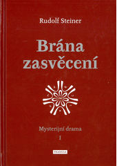 kniha Brána zasvěcení Die Pforte der Einweihung - Rosikruciánské mysterium : I. mysterijní drama, Franesa 