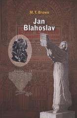 kniha Jan Blahoslav humanista, filolog, muzikolog, Boží muž, Návrat domů 2010