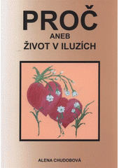 kniha Proč, aneb, Život v iluzích, Tribun EU 2008