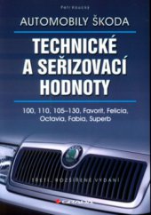 kniha Technické a seřizovací hodnoty automobily Škoda 100, 110, 105-130, Favorit, Felicia, Octavia, Fabia, Superb, Grada 2004