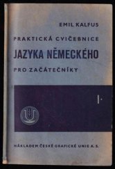 kniha Praktická cvičebnice jazyka německého pro začátečníky I. [díl] schváleno ... jako učebnice pro třetí postupný ročník obecných škol s českým jazykem vyučovacím., Česká grafická Unie 1940