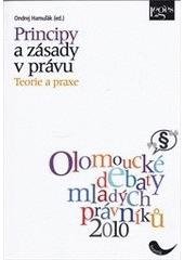 kniha Principy a zásady v právu teorie a praxe : sborník příspěvků z konference Olomoucké debaty mladých právníků 2010, Leges 2010