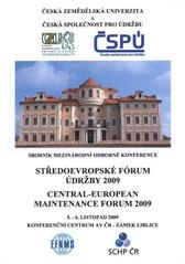 kniha Středoevropské fórum údržby 2009 = Central-European Maintenance Forum 2009 : sborník mezinárodní odborné konference : 5.-6. listopad 2009, Konferenční centrum AV ČR - zámek Liblice, Česká zemědělská univerzita 2009