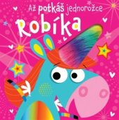 kniha Až potkáš jednorožce Robíka, Svojtka & Co. 2018