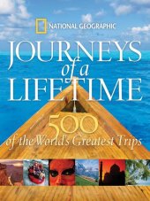 kniha Journeys of a Lifetime 500 of the World's Greatest Trips, National Geographic 2007