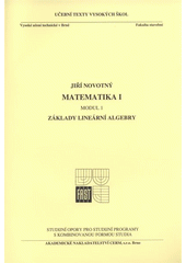 kniha Matematika I. Modul 1, - Základy lineární algebry : - studijní opory pro studijní programy s kombinovanou formou studia, Akademické nakladatelství CERM 2011